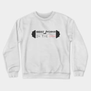 Hardest worker in the room, fit, highest level, gym lover,fitness,squat, for men's, for womens,beast Crewneck Sweatshirt